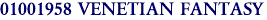 01001958 VENETIAN FANTASY 