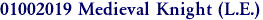 01002019 Medieval Knight (L.E.)