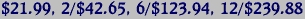$21.99, 2/$42.65, 6/$123.94, 12/$239.88