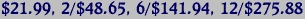 $21.99, 2/$48.65, 6/$141.94, 12/$275.88