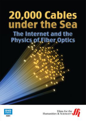 20,000 Cables under the Sea: The Internet and the Physics of Fiber Optics (DVD)