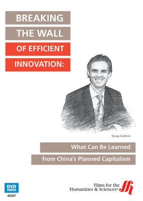 Breaking the Wall of Efficient Innovation: What Can Be Learned from China’s Planned Capitalism (Enhanced DVD)