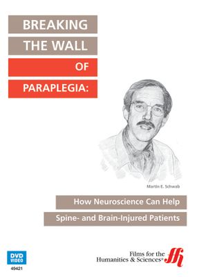 Breaking the Wall of Paraplegia: How Neuroscience Can Help Spine- and Brain-Injured Patients (Enhanced DVD)