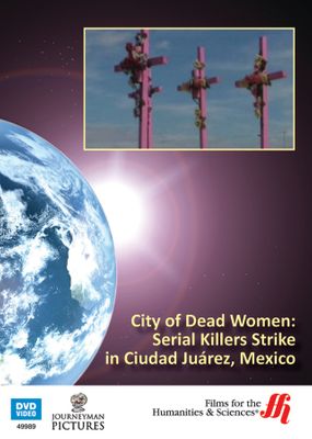 City of Dead Women: Serial Killers Strike in Ciudad Ju&aacute;rez, Mexico (Enhanced DVD)