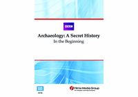 In the Beginning: Archaeology—A Secret History (Enhanced DVD)