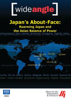 Japan's About-Face: Rearming Japan and the Asian Balance of Power (Enhanced DVD)