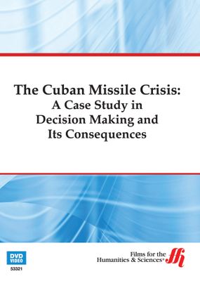 The Cuban Missile Crisis: A Case Study in Decision Making and Its Consequences (Enhanced DVD)