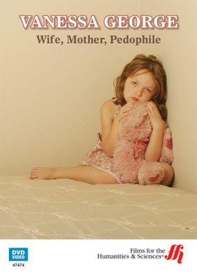 Vanessa George: Wife, Mother, Pedophile (Enhanced DVD)