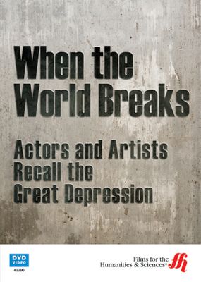 When the World Breaks: Actors and Artists Recall the Great Depression (DVD)