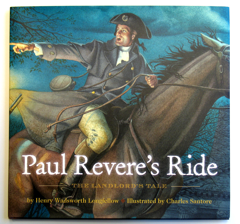 PAUL REVERE'S RIDE - THE LANDLORD'S TALE By HENRY WADSWORTH LONGFELLOW &  ILLUSTRATED By CHARLES SANTORE