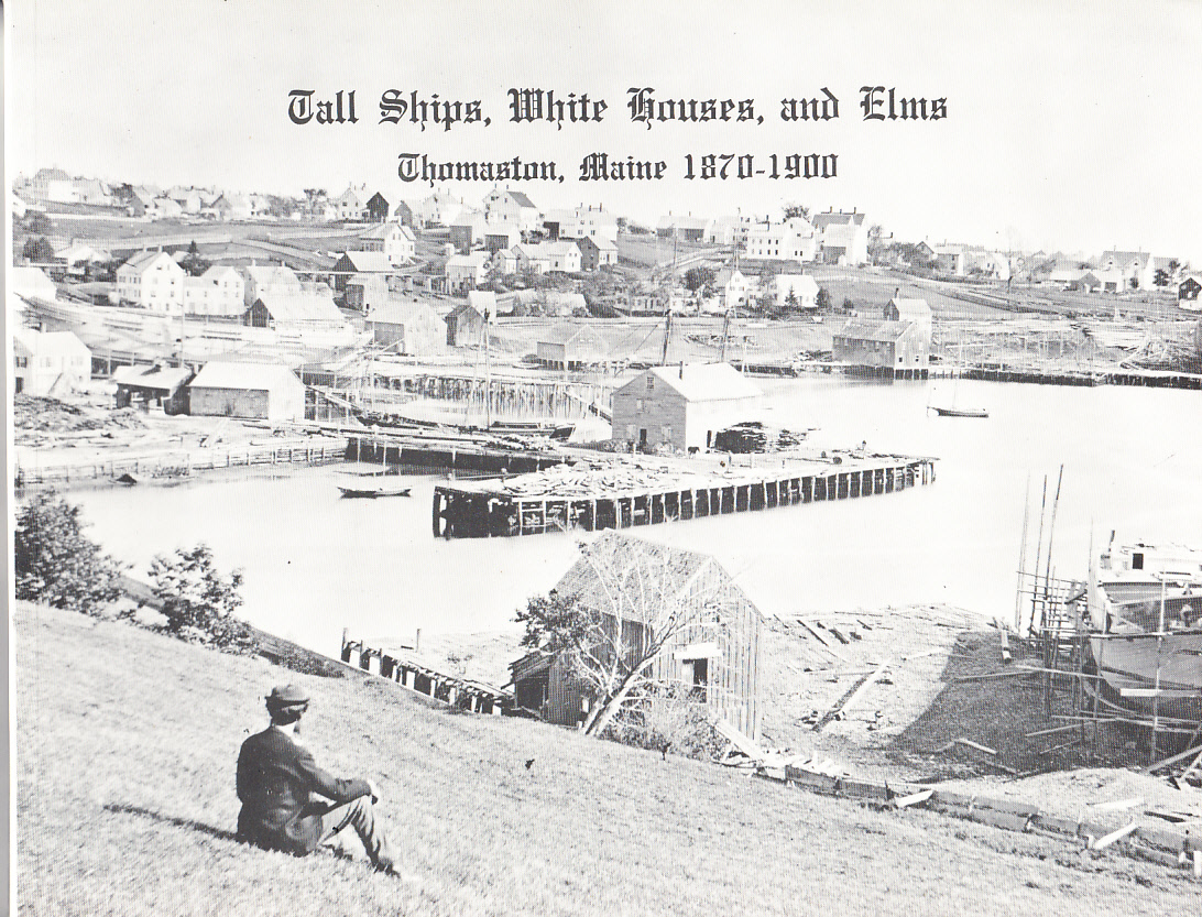 TALL SHIPS, WHITE HOUSES, AND ELMS THOMASTON MAINE 18701900