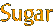 Sugar