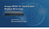 Avaya IP500 V2 Control Unit: Video Product Overview