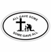 All Gave Some Fallen Soldier Memorial White Oval Decal
