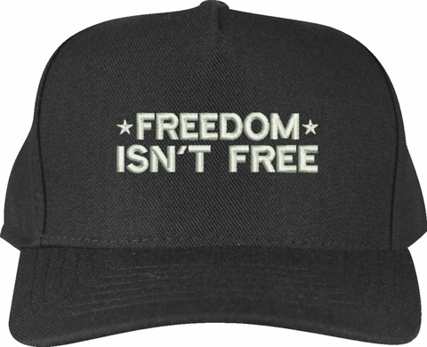 Freedom Isn't Free Embroidered Cap