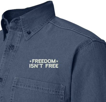 Freedom Isn't Free Denim Shirt