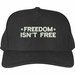 Freedom Isn't Free Embroidered Cap