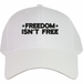 Freedom Isn't Free Embroidered Cap