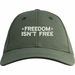 Freedom Isn't Free Embroidered Cap