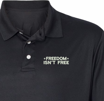 Freedom Isn't Free Moisture Wicking Polo