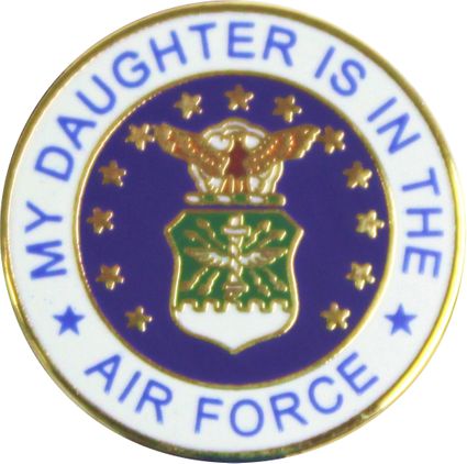My Daughter is in the Air Force 7/8 Inch Lapel Pin