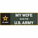 My Wife Is In The Army Bumper Sticker