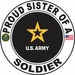 Proud Sister of a Soldier U.S. Army Round Decal