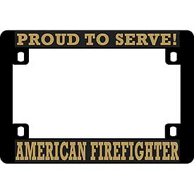 Proud to Serve Fire Fighter FRP Motorcycle License Plate Frame