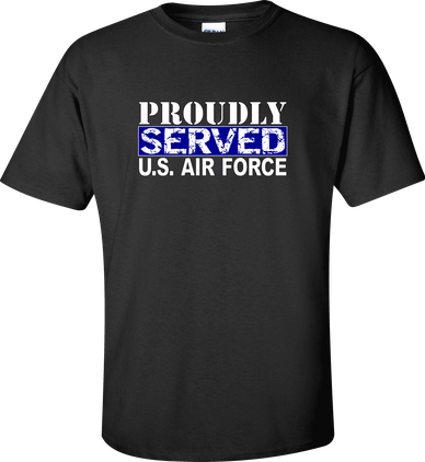Proudly Served U.S. Air Force Shirt