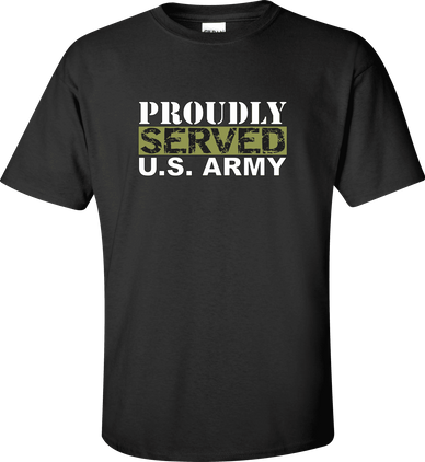 Proudly Served U.S. Army Shirt