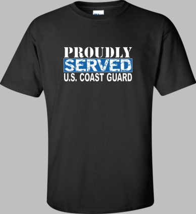 Proudly Served U.S. Coast Guard Shirt