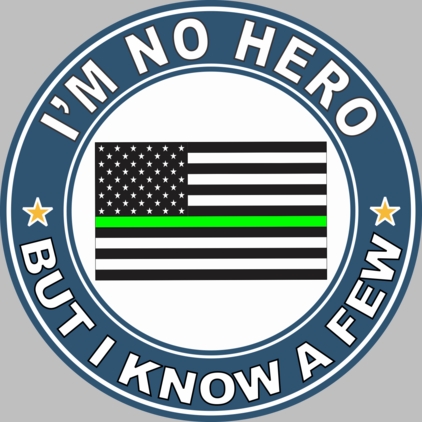 Thin Green Line "I'm no Hero but I Know a Few" Decal