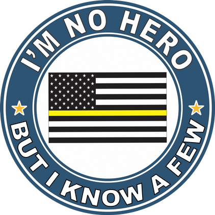 Thin Yellow Line "I'm no Hero but I Know a Few" Decal