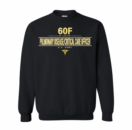 U.S. Army MOS 60f Pulmonary Disease Critical Care Officer Sweatshirt