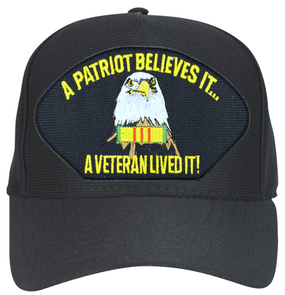 Vietnam A Patriot Believes It ... A Veteran Lives It, Ball Cap