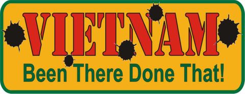 Vietnam "Been There Done That"  Decal