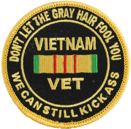 "Don't Let the Gray Hair Fool You" Vietnam Veteran 3" Patch