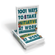 1001 Ways to Take Initiative at Work