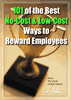 101 of the Best No-Cost and Low-Cost Ways to Reward Employees