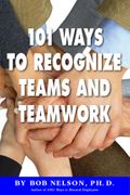 101 Ways to Recognize Teams and Teamwork