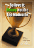 Believe it:   Money Not the Top Motivator