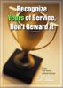 Recognize Years of Service, Don't Reward It
