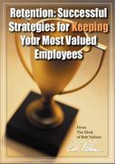 Retention: Successful Strategies for Keeping Your Most Valued Employees