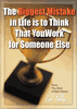 The Biggest Mistake in Life is to Think That You Work For Someone Else