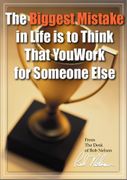The Biggest Mistake in Life is to Think That You Work For Someone Else