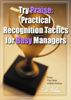 Try Praise: Practical Recognition Tactics for Busy Managers