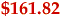 $161.82