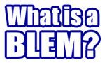 z What is a BLEM?