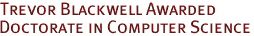 Trevor Blackwell Awarded
Doctorate in Computer Science
