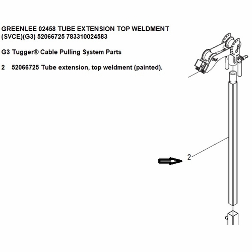 Greenlee 02458 Tube Extension Top Weldment (Svce)(G3) 52066725 783310024583